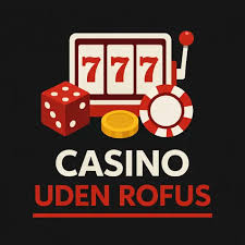 Udenlandske Casinoer uden ROFUS En Guide til Sikker Spiloplevelse